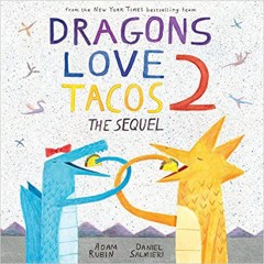 Dragons Love Tacos 2  - Adam Rubin